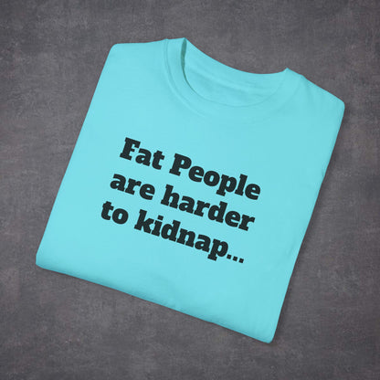 Fat People Are Harder To Kidnap Unisex T-Shirt Multicolour