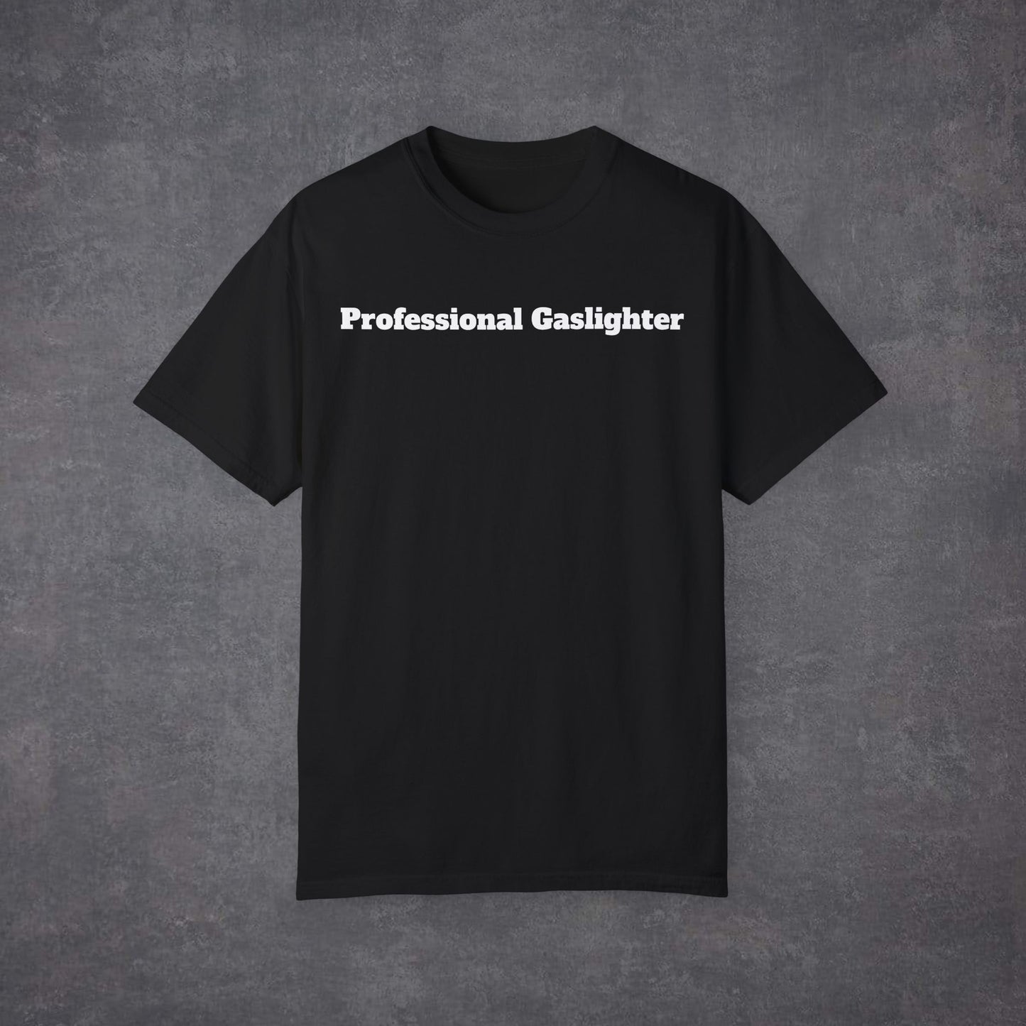 Professional Gaslighter Unisex T-Shirt MultiColour