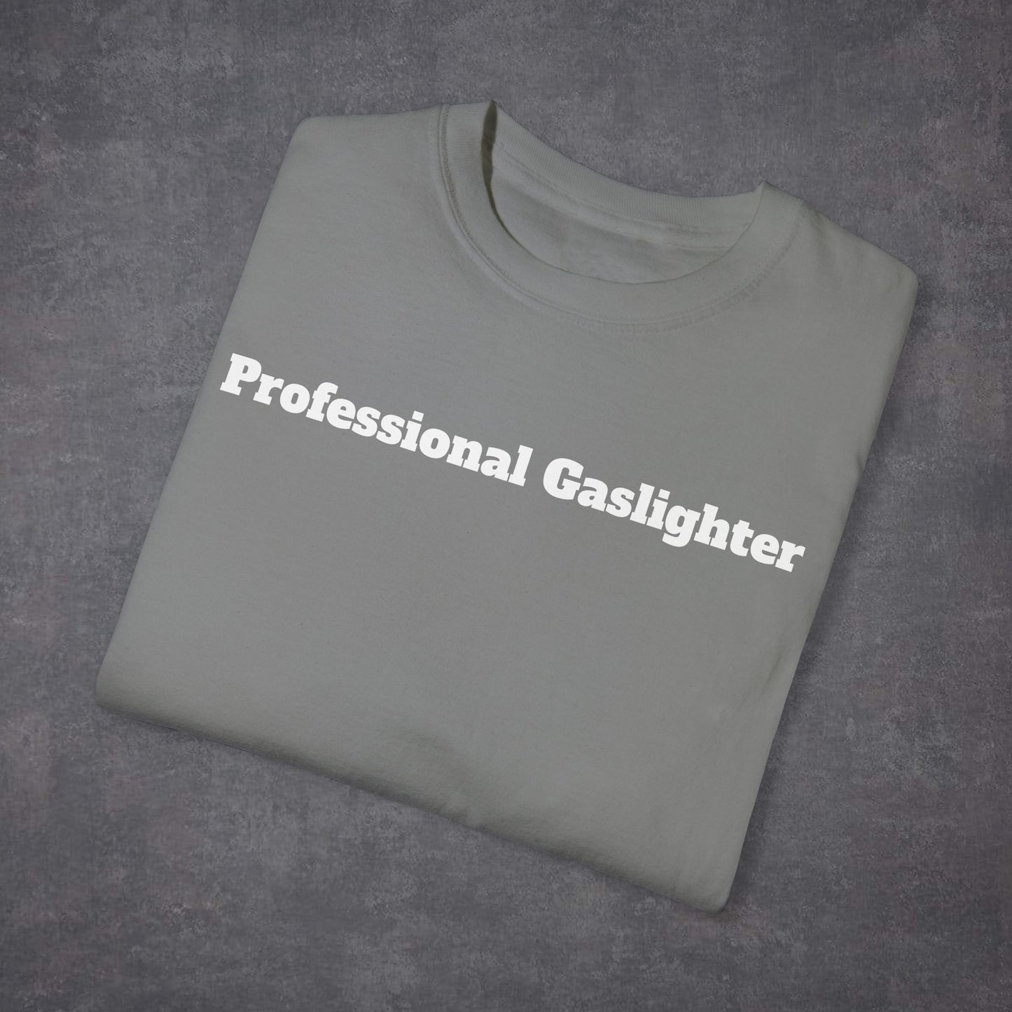 Professional Gaslighter Unisex T-Shirt MultiColour