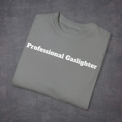 Professional Gaslighter Unisex T-Shirt MultiColour