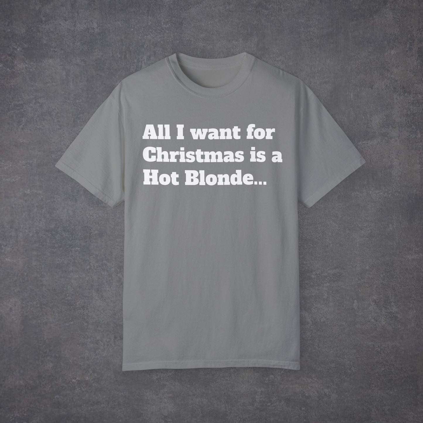 All I Want For Christmas Is a Hot Blonde Unisex T-Shirt Multicolour