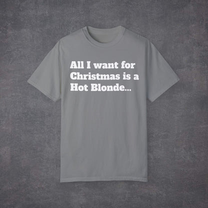 All I Want For Christmas Is a Hot Blonde Unisex T-Shirt Multicolour