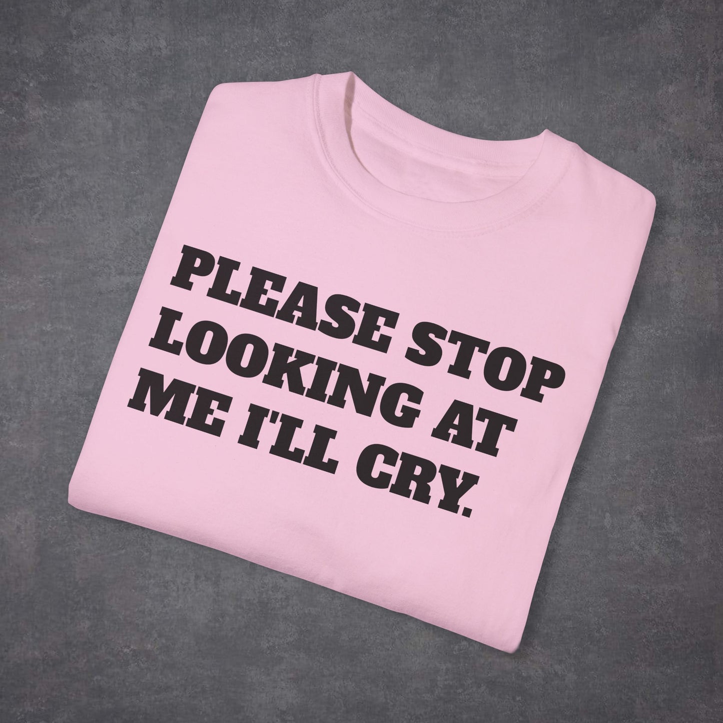 Please Stop Looking At Me I'll Cry T-Shirt MultiColour