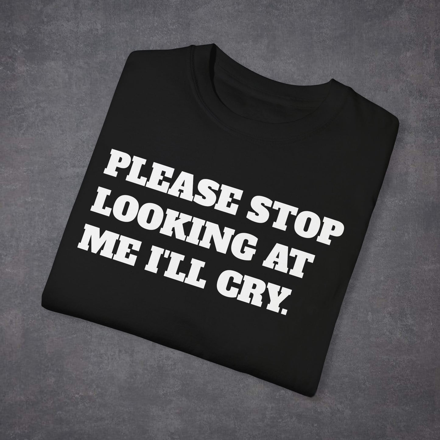 Please Stop Looking At Me I'll Cry T-Shirt MultiColour