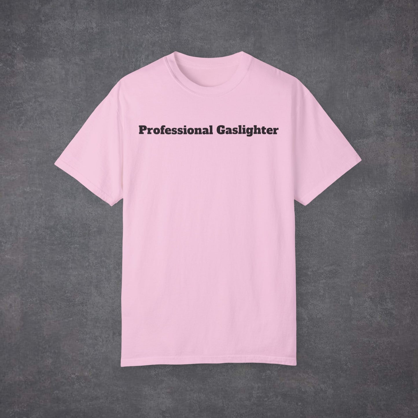 Professional Gaslighter Unisex T-Shirt MultiColour