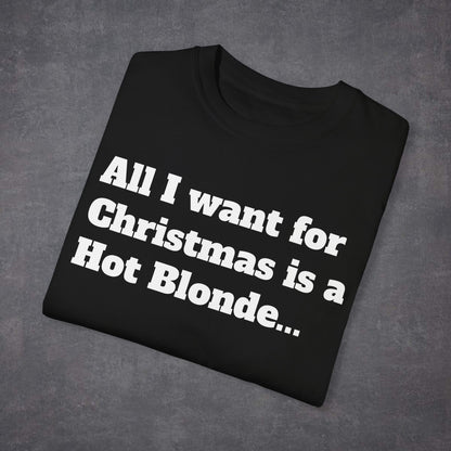 All I Want For Christmas Is a Hot Blonde Unisex T-Shirt Multicolour