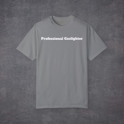 Professional Gaslighter Unisex T-Shirt MultiColour