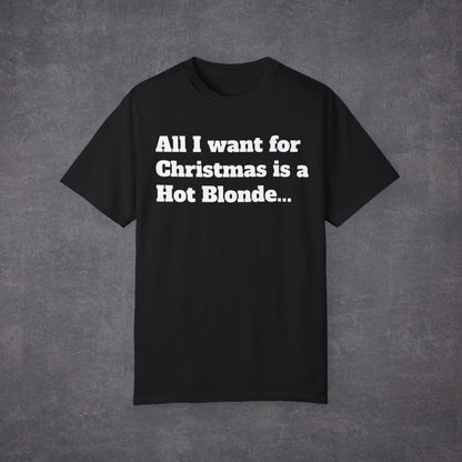 All I Want For Christmas Is a Hot Blonde Unisex T-Shirt Multicolour