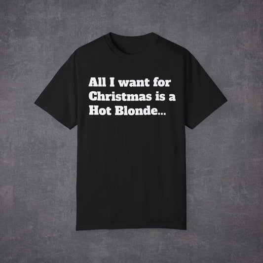 All I Want For Christmas Is a Hot Blonde Unisex T-Shirt Multicolour