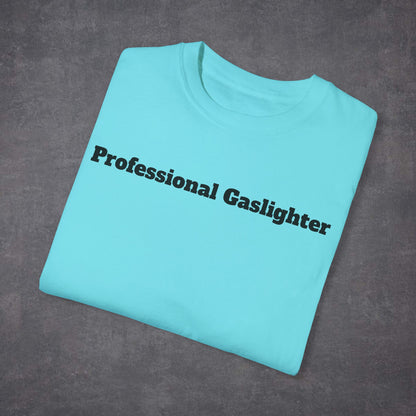 Professional Gaslighter Unisex T-Shirt MultiColour