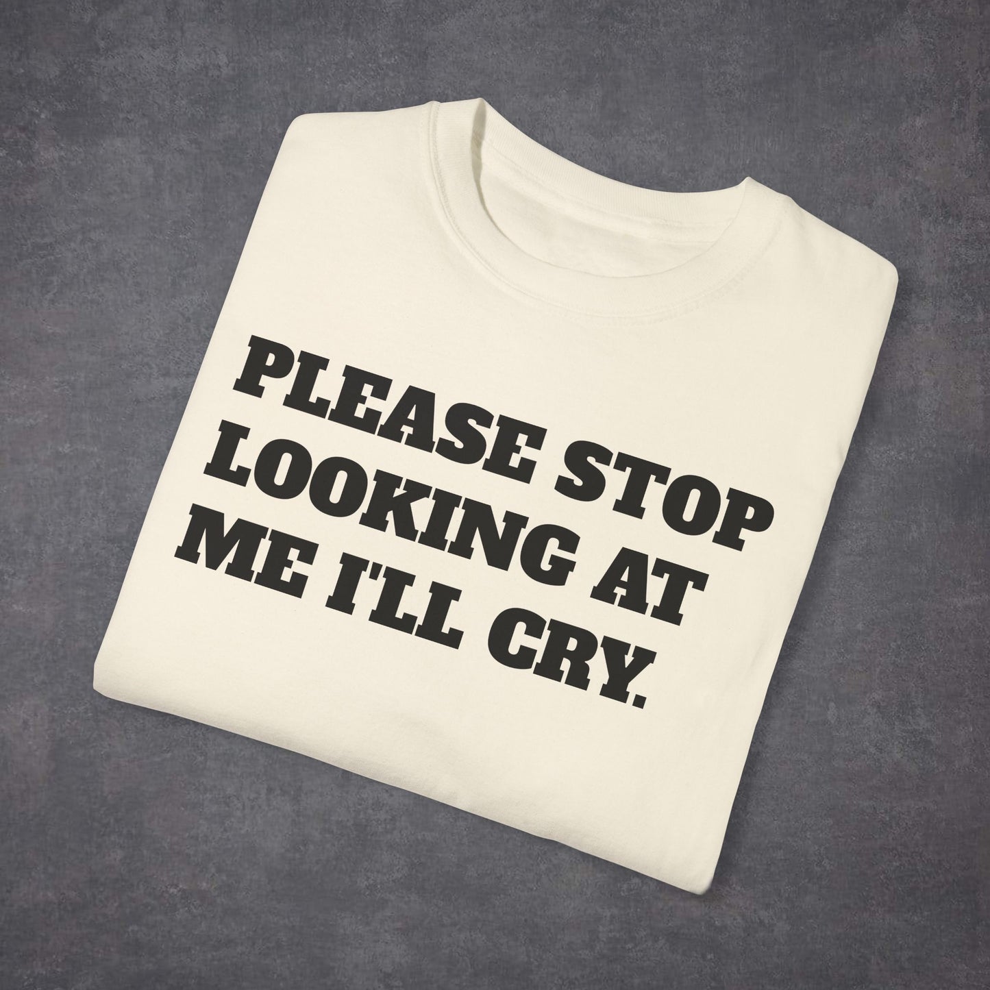 Please Stop Looking At Me I'll Cry T-Shirt MultiColour