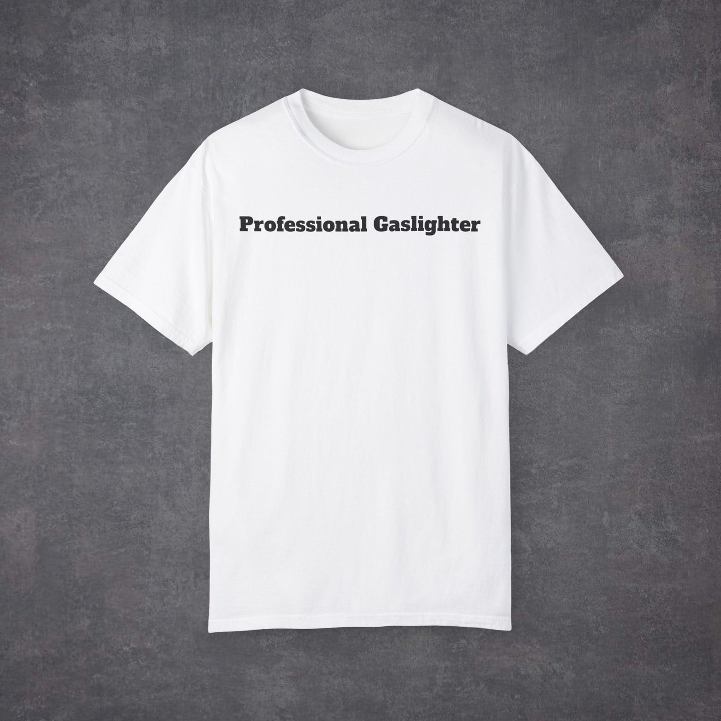 Professional Gaslighter Unisex T-Shirt MultiColour