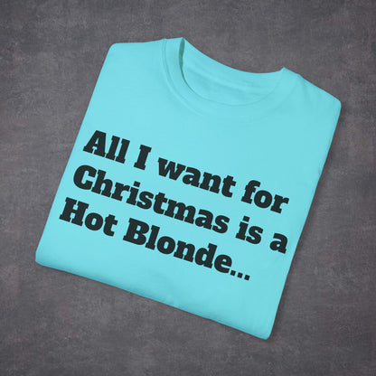 All I Want For Christmas Is a Hot Blonde Unisex T-Shirt Multicolour