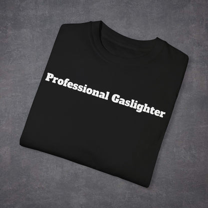 Professional Gaslighter Unisex T-Shirt MultiColour