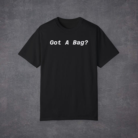 Got A Bag? Unisex T-Shirt Multi-Colour