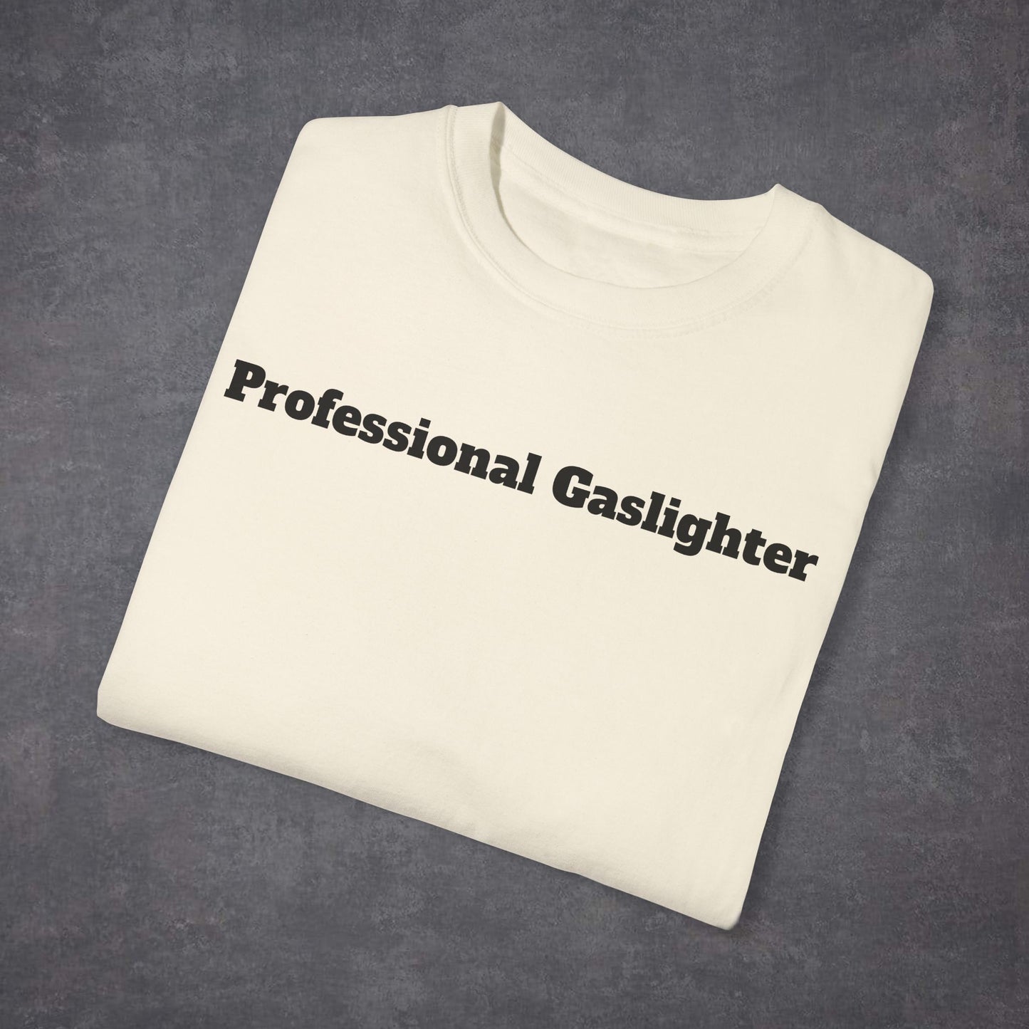 Professional Gaslighter Unisex T-Shirt MultiColour